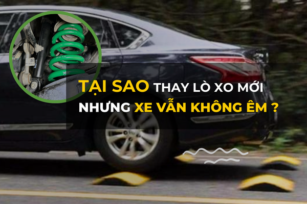 Tại sao thay Lò Xo ô tô NHƯNG xe vẫn KHÔNG ÊM?
