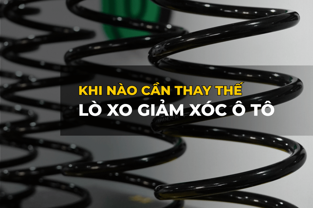 Khi nào nên thay lò xo ô tô?