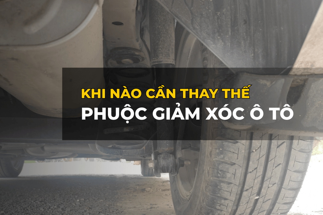 Khi nào nên thay phuộc giảm xóc?