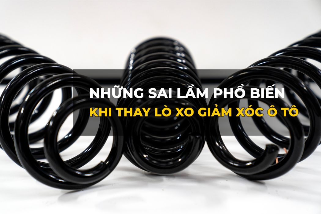 Những Sai Lầm Thường Gặp Khi Thay Lò Xo Giảm Xóc Ô Tô