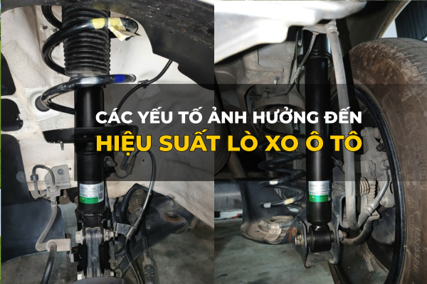 YẾU TỐ ẢNH HƯỞNG ĐẾN HIỆU SUẤT LÒ XO Ô TÔ